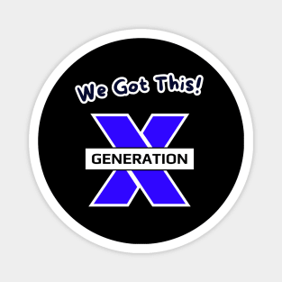 We Got This! GenerationX Magnet